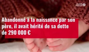 VIDÉO. Abandonné à la naissance, il avait hérité de la dette de 290 000 € de son père