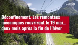 VIDÉO. Les remontées mécaniques rouvriront le 19 mai... deux mois après la fin de l’hiver