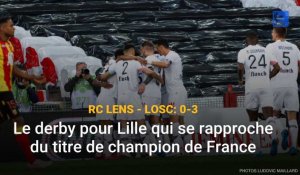 RC Lens - LOSC : le derby pour Lille qui se rapproche du titre de champion de France