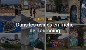 Street art : dans les usines en friche de Tourcoing