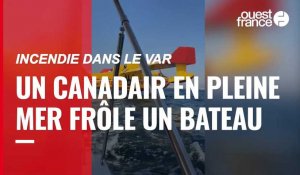 VIDÉO. Incendie dans le Var : un Canadair en pleine mer frôle un bateau