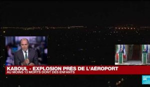 Explosion près de l'aéroport de Kaboul : "Cette menace était crédible dès le premier jour"