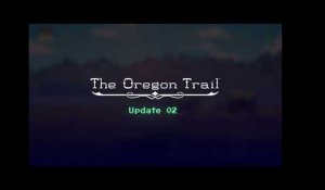 The Oregon Trail - Update 2 Trailer