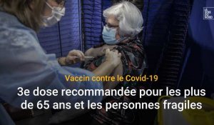 Vaccin contre le Covid-19 : la troisième dose recommandée pour les plus de 65 ans et les personnes fragiles 