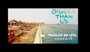 Bigger Than Us Trailer BE (FR)