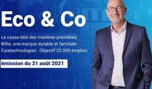 Eco & Co, le magazine de l'éco en Hauts-de-France du mardi 31 août 2021
