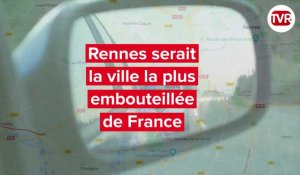 Rennes, la ville la plus embouteillée de France ? 
