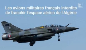 Les avions militaires français interdits de franchir l'espace aérien de l'Algérie