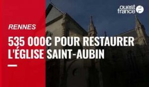 VIDÉO. À Rennes, fermée depuis 2015, l'église Saint-Aubin devrait rouvrir en mars 2022