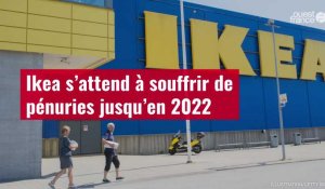 VIDÉO. Ikea s’attend à souffrir de pénuries jusqu’en 2022