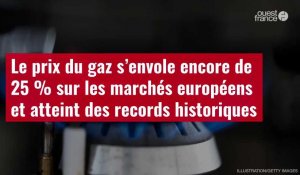 VIDÉO. Le prix du gaz s’envole encore de 25 % sur les marchés européens