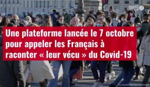 VIDÉO. Une plateforme lancée le 7 octobre pour appeler les Français à raconter « leur vécu » du Covid-19
