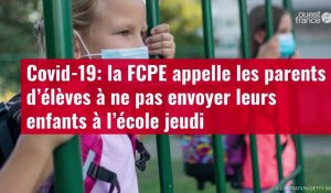 VIDÉO. Covid-19: la FCPE appelle les parents d’élèves à ne pas envoyer leurs enfants à l’école jeudi