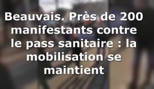 Beauvais. Près de 200 manifestants contre le pass sanitaire : la mobilisation se maintient