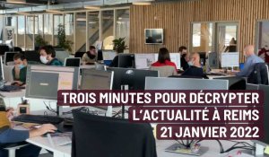 Trois minutes pour décrypter l'actualité à Reims. Le 21 janvier.