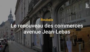 Roubaix : le renouveau des commerces avenue Jean-Lebas