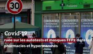 Covid-19: ruée sur les autotests et masques FFP2 dans les pharmacies et hypermarchés