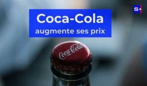Coca-Cola va augmenter ses prix !