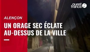 VIDÉO. Un orage sec éclate au-dessus d'Alençon