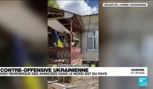 Contre-offensive ukrainienne : Kiev revendique des avancées dans le Nord-est du pays