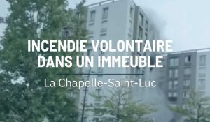 Incendie volontaire dans un immeuble à La Chapelle-Saint-Luc
