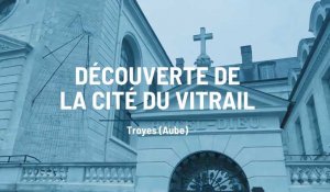 Découverte de la Cité du Vitrail à Troyes