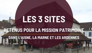 Les 3 sites retenus pour la Mission patrimoine dans l'Aisne, la Marne et les Ardennes