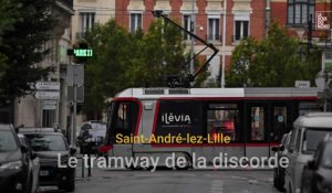 Saint-André-lez-Lille, un tramway qui ne fait pas l'unanimité.