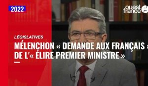 VIDÉO. Législatives : Mélenchon « demande aux Français » de « l'élire Premier ministre »