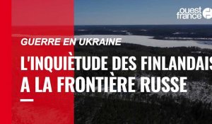 VIDÉO. Guerre en Ukraine : l'inquiétude des Finlandais à la frontière russe