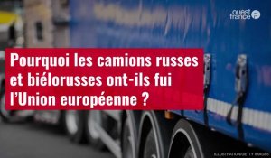 VIDÉO. Pourquoi les camions russes et biélorusses ont-ils fui l’Union européenne ?