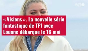 VIDÉO. « Visions » : la nouvelle série fantastique de TF1 avec Louane débarque le 16 mai