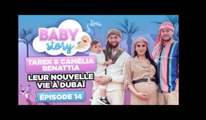 BABY STORY (ÉPISODE 14): TAREK & CAMÉLIA BENATTIA, LEUR NOUVELLE VIE À DUBAI