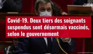 VIDÉO. Covid-19 : deux tiers des soignants suspendus sont désormais vaccinés