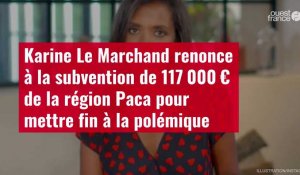 VIDÉO. Karine Le Marchand renonce à la subvention de 117 000 € de la région Paca