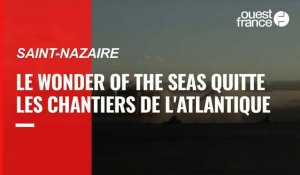VIDÉO. Le Wonder of the seas a quitté les Chantiers