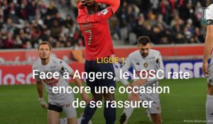 LOSC - Angers : une nouvelle désillusion