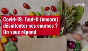 VIDÉO. Covid-19. Faut-il (encore) désinfecter ses courses ? On vous répond