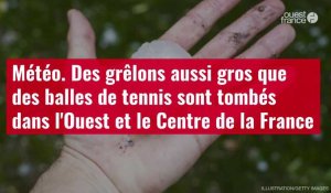 VIDÉO. Météo : des grêlons aussi gros que des balles de tennis sont tombés dans l'Ouest et le Centre de la France