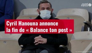 VIDÉO. Cyril Hanouna annonce la fin de « Balance ton post »