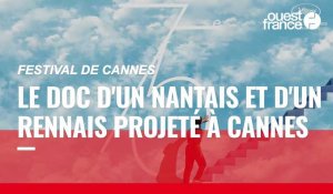 VIDÉO. Festival de Cannes : le documentaire d'un Nantais et d'un Rennais projeté à Cannes 