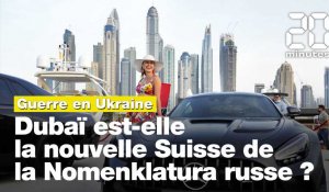 Dubaï est-elle la nouvelle Suisse de la Nomenklatura russe ?