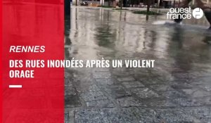VIDÉO. Des rues inondées après un violent orage à Rennes