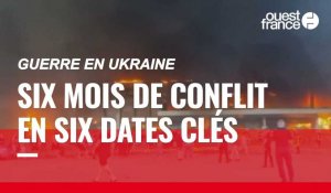 VIDÉO. Six mois de guerre en Ukraine résumés en six dates clés