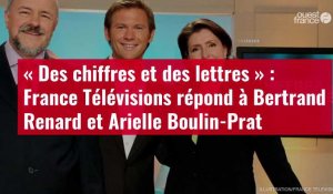 VIDÉO. « Des chiffres et des lettres » : France Télévisions répond à Bertrand Renard et Arielle Boulin-Prat