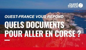 VIDÉO. Covid-19 : quels documents sont nécessaires pour aller en Corse ?