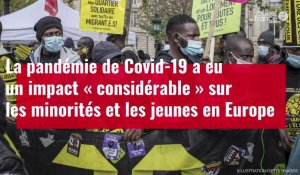 VIDÉO.  En Europe, le Covid-19 a eu un impact « considérable » sur les minorités et les jeunes