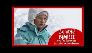 LA VRAIE FAMILLE | Spot 30'