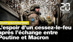 Crise ukrainienne: L'espoir d'un cessez-le-feu après l'échange entre Poutine et Macron