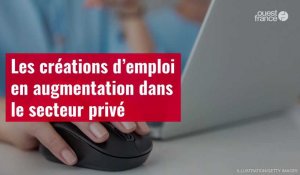 VIDÉO. Les créations d’emploi en augmentation dans le secteur privé